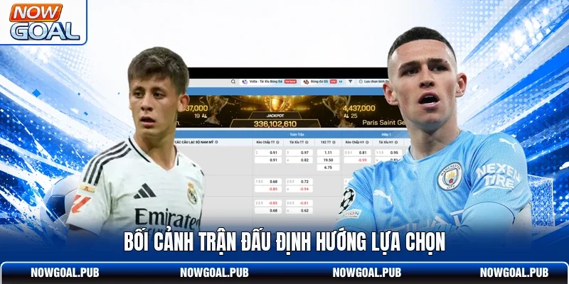 Bối cảnh trận đấu định hướng lựa chọn
