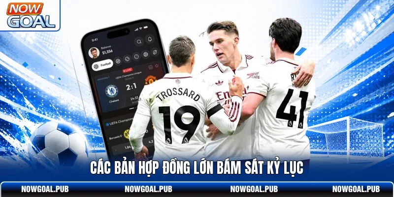 Các bản hợp đồng lớn bám sát kỷ lục
