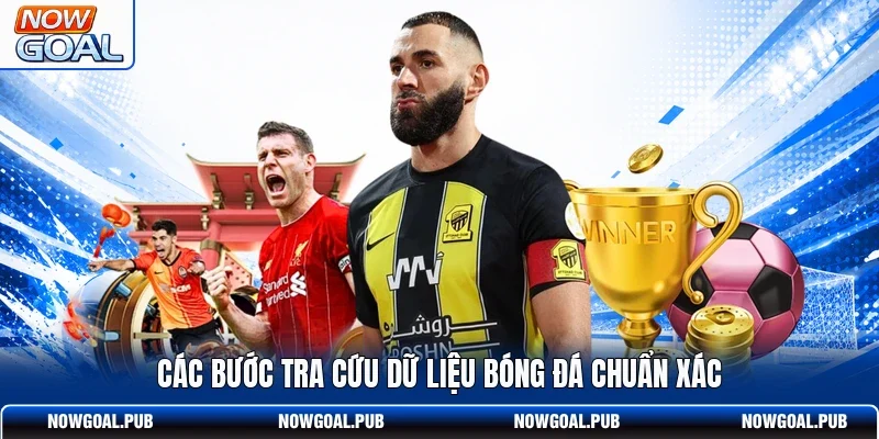 Các bước tra cứu dữ liệu bóng đá chuẩn xác