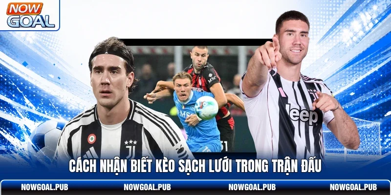 Cách nhận biết kèo sạch lưới trong trận đấu