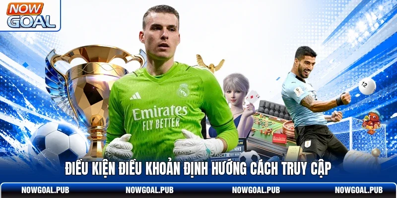 Điều kiện điều khoản định hướng cách truy cập