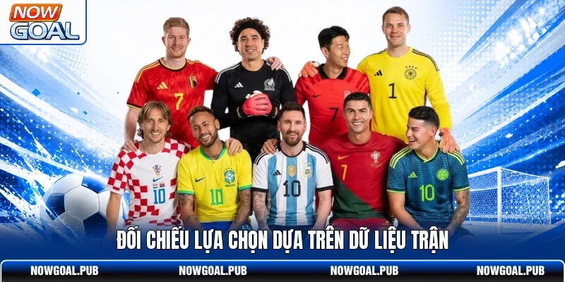 Đối chiếu lựa chọn dựa trên dữ liệu trận