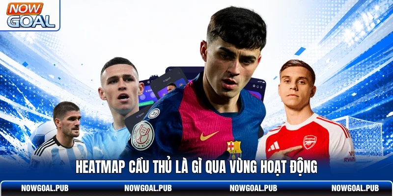 Heatmap cầu thủ là gì qua vùng hoạt động
