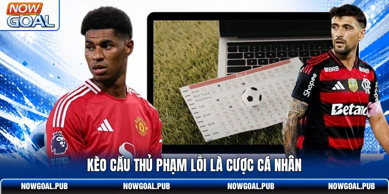 Kèo cầu thủ phạm lỗi là cược cá nhân