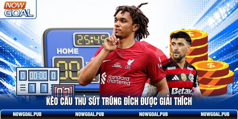 Kèo cầu thủ sút trúng đích được giải thích