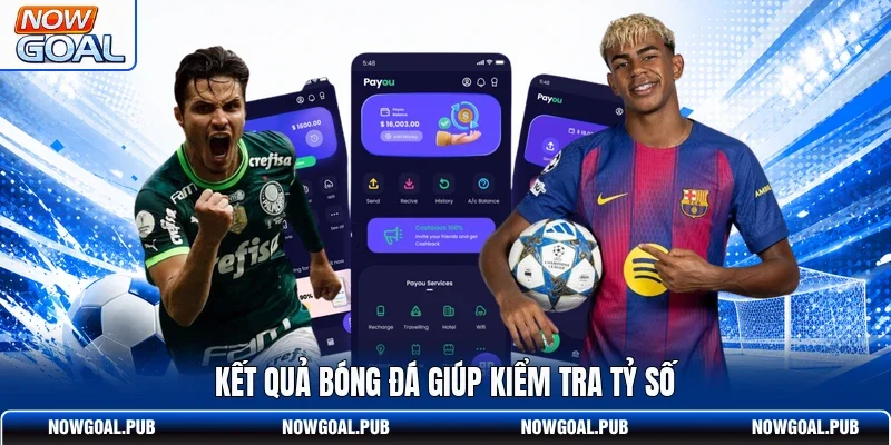 Kết quả bóng đá giúp kiểm tra tỷ số