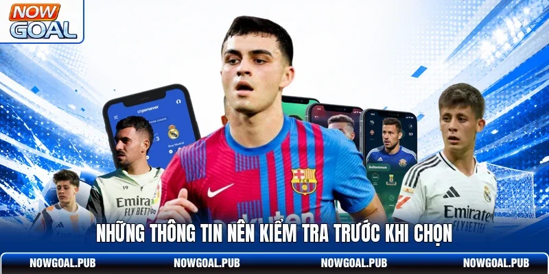 Những thông tin nên kiểm tra trước khi chọn