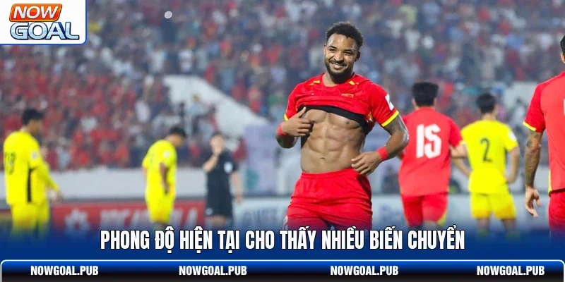 Phong độ hiện tại cho thấy nhiều biến chuyển