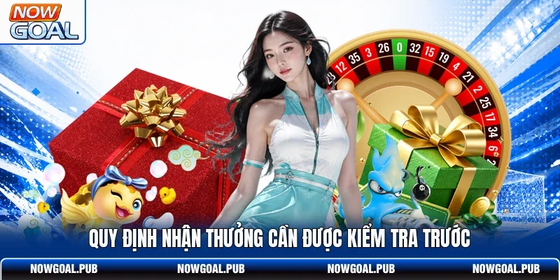 Quy định nhận thưởng cần được kiểm tra trước