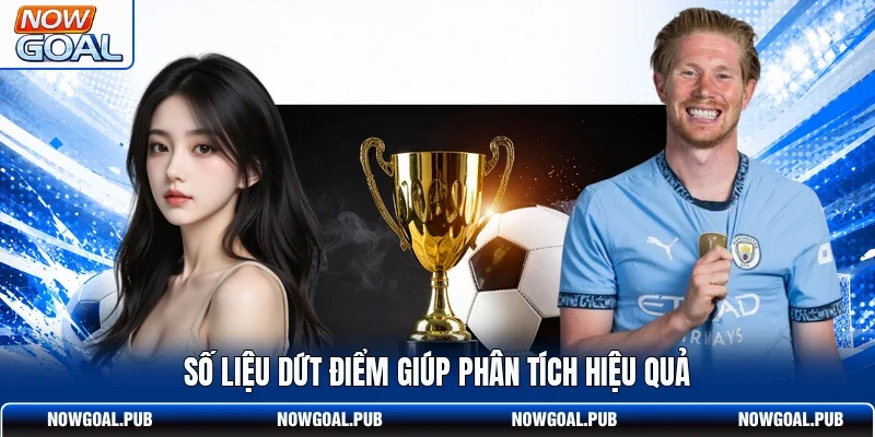 Số liệu dứt điểm giúp phân tích hiệu quả