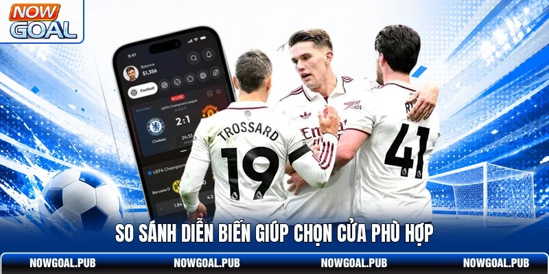 So sánh diễn biến giúp chọn cửa phù hợp