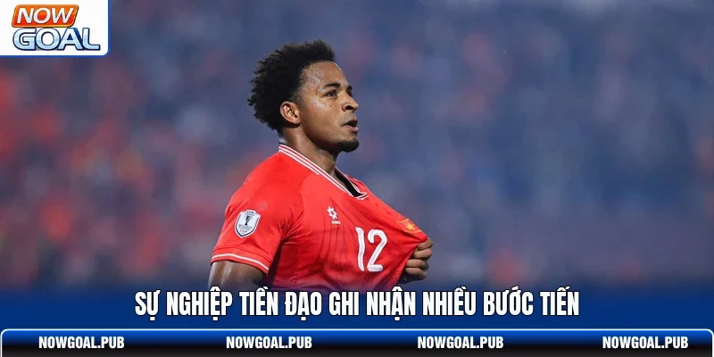 Sự nghiệp tiền đạo ghi nhận nhiều bước tiến