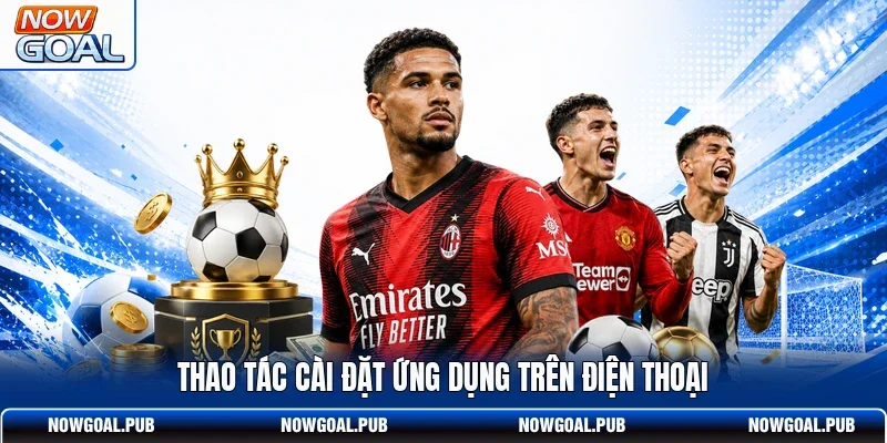 Thao tác cài đặt ứng dụng trên điện thoại