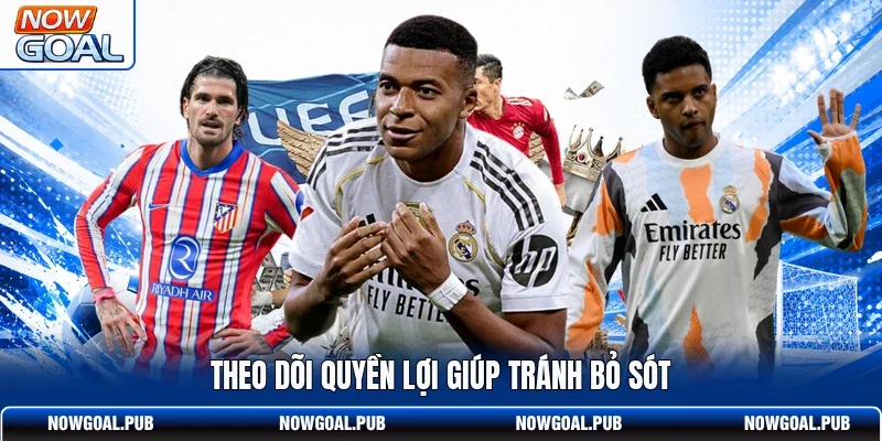 Theo dõi quyền lợi giúp tránh bỏ sót
