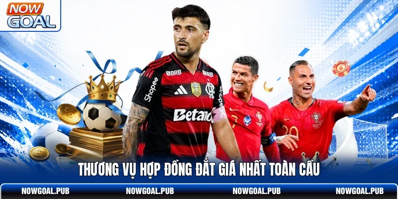 Thương vụ hợp đồng đắt giá nhất toàn cầu