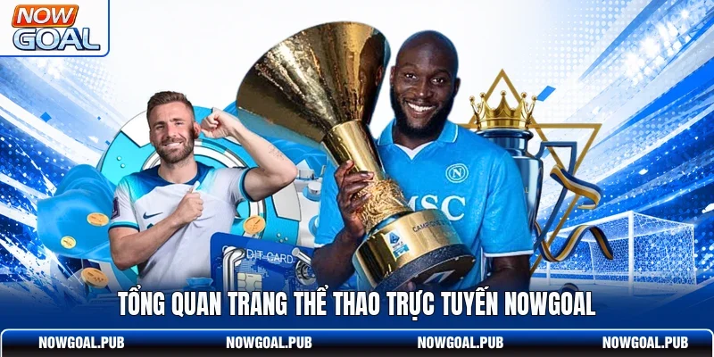 Tổng quan trang thể thao trực tuyến Nowgoal