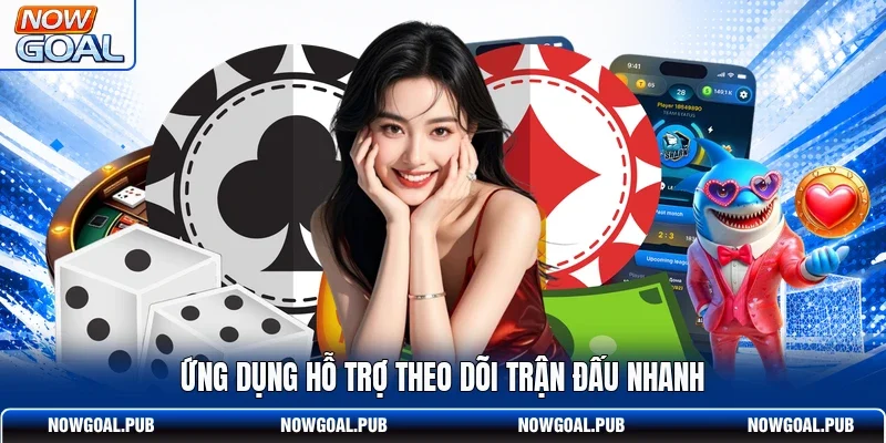 Ứng dụng hỗ trợ theo dõi trận đấu nhanh